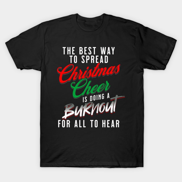 The Best Way To Spread Christmas Cheer Is Doing A Burnout For All To Hear Funny Racing T-Shirt by Carantined Chao$